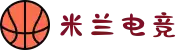 米兰电竞 - 点燃电子竞技激情,成就电竞梦想"